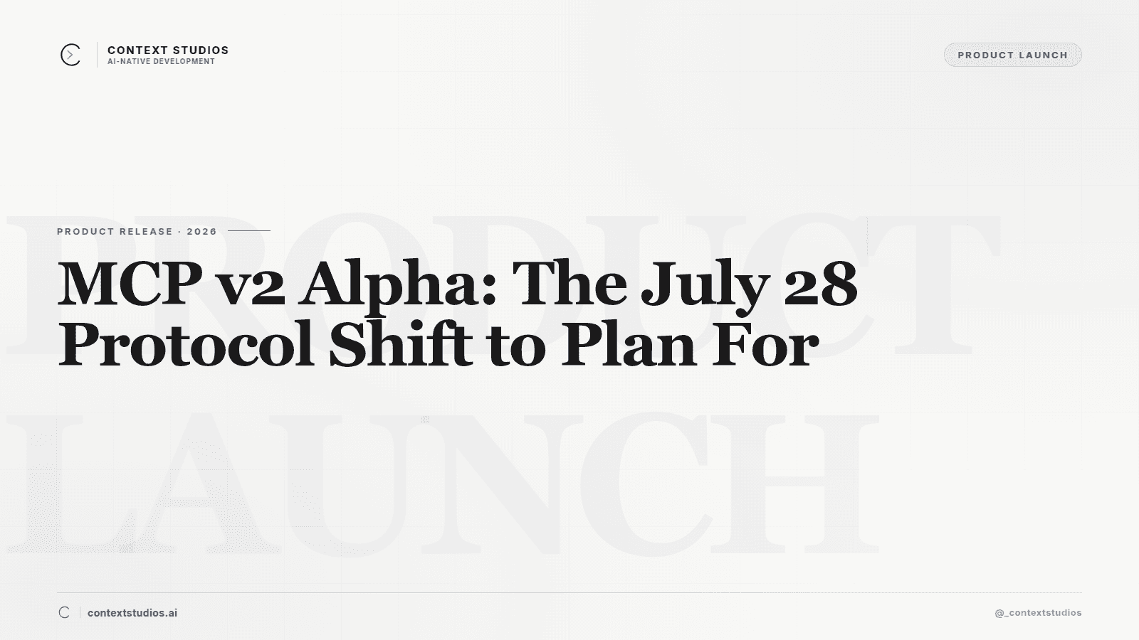 MCP v2 Alpha: The July 28 Protocol Shift to Plan For