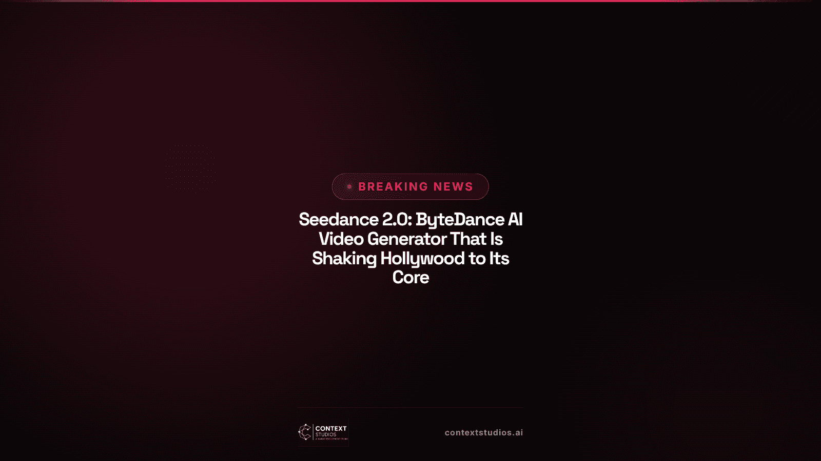 Seedance 2.0: ByteDance AI Video Generator That Is Shaking Hollywood to Its Core