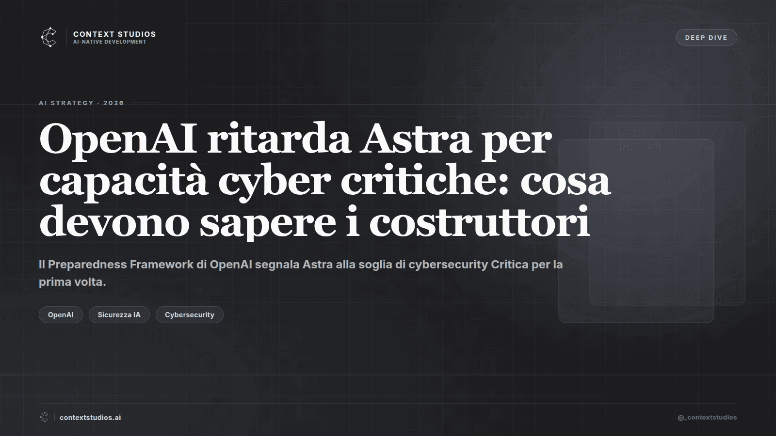 OpenAI ritarda Astra per capacità cyber critiche: cosa devono sapere i costruttori