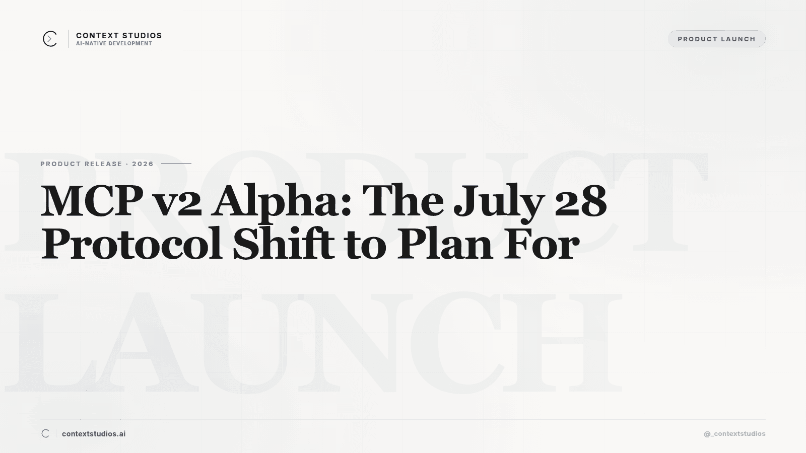 MCP v2 Alpha: The July 28 Protocol Shift to Plan For