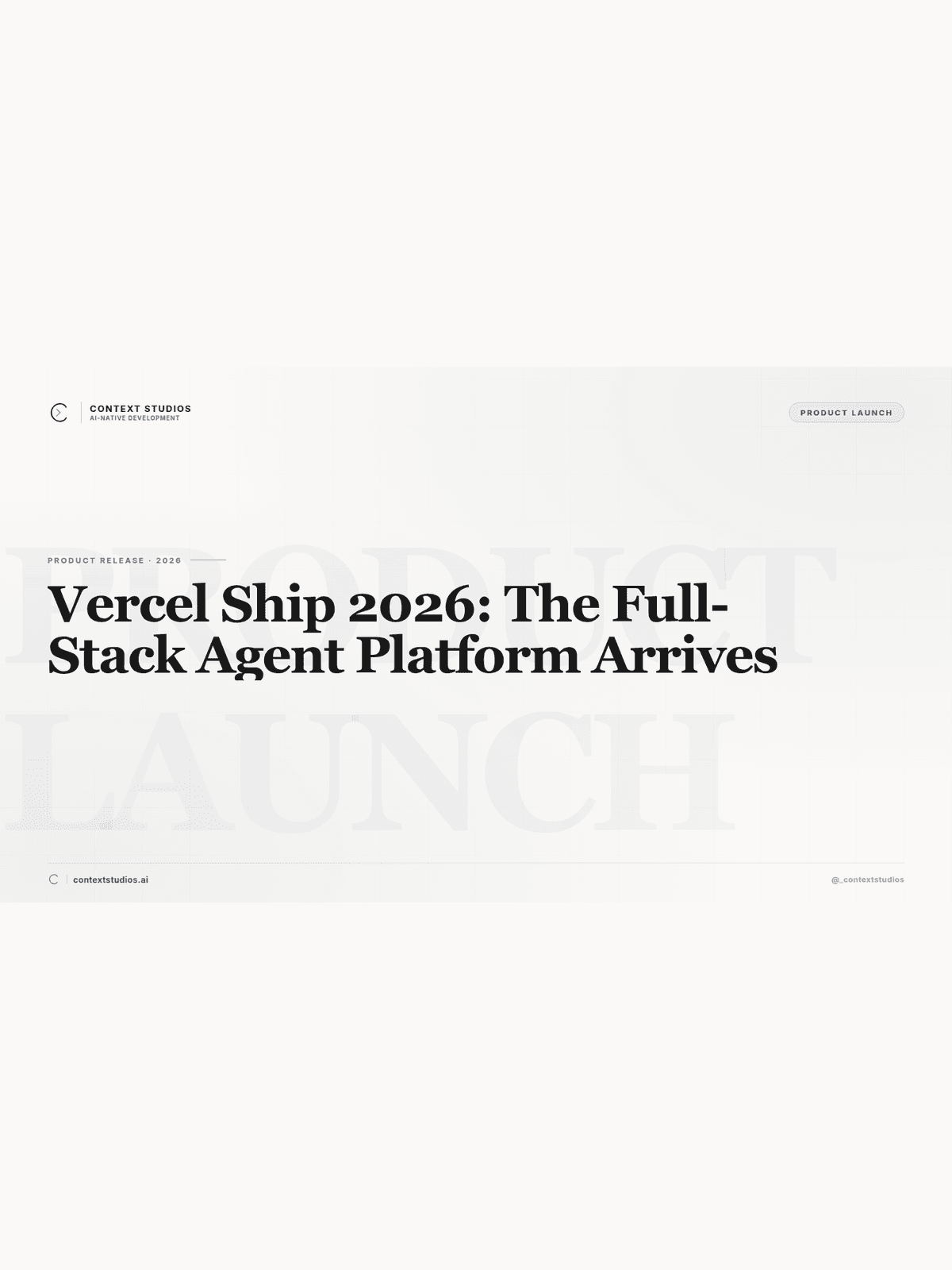 Vercel Ship 2026: The Full-Stack Agent Platform Arrives