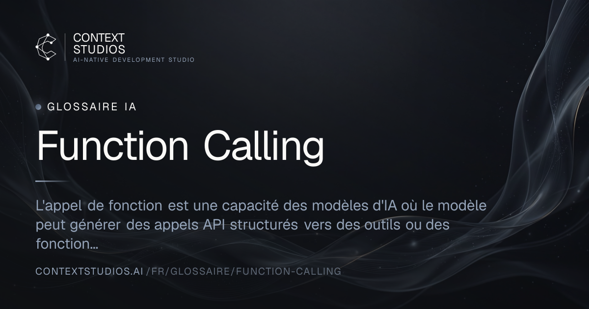 Function Calling | AI Glossary 2026 | Context Studios